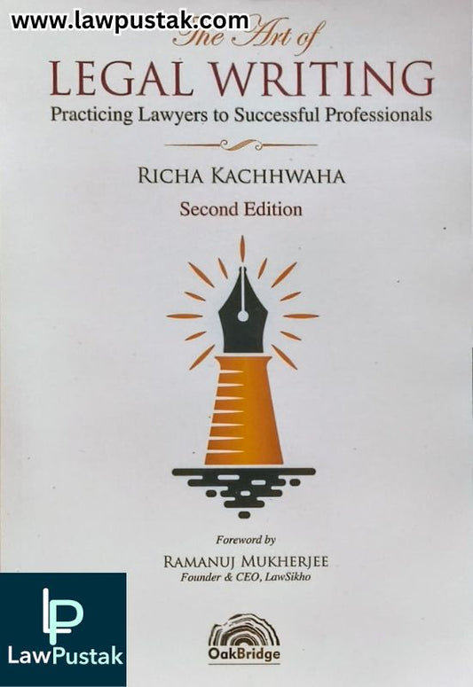 The Art of Legal Writing Practicing Lawyers to Successful Professionals by Richa Kachhwaha - 2nd Edition 2025 | OakBridge