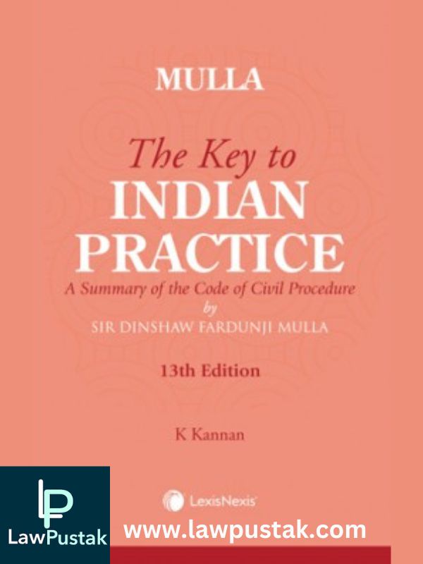 The Key to Indian Practice (A Summary of the Code of Civil Procedure) by Mulla, K Kannan-Lexis Nexis