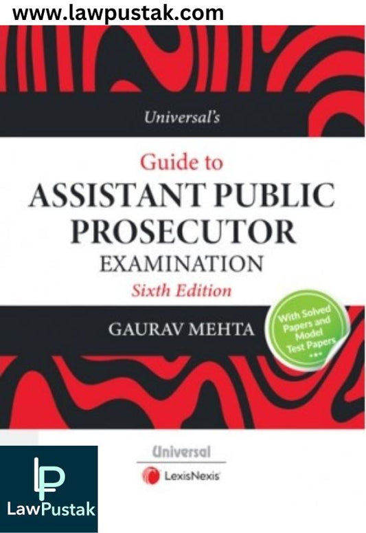 Universal’s Guide to Assistant Public Prosecutor Examination By Gaurav Mehta-6th Edition 2024-LexisNexis