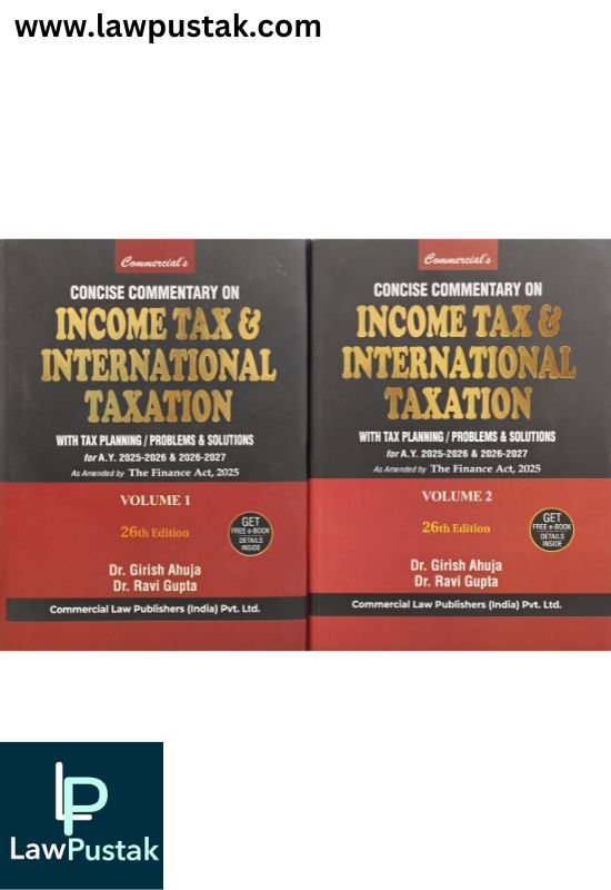 Concise Commentary on Income Tax & International Taxation (With Tax Planning / Problems & Solutions) by Dr. Girish Ahuja and Dr. Ravi Gupta Set of 2 Volumes | Commercial Law Publishers (India) Pvt. Ltd.