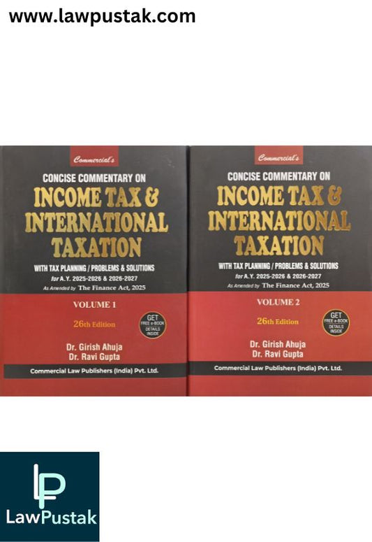 Concise Commentary on Income Tax & International Taxation (With Tax Planning / Problems & Solutions) by Dr. Girish Ahuja and Dr. Ravi Gupta  Set of 2 Volumes | Commercial Law Publishers (India) Pvt. Ltd.
