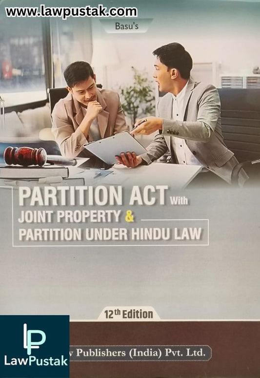 Basu's Partition Act with Joint Property and Partition Under Hindu Law - 12th Edition 2025 | Law Publishers (India) Pvt. Ltd.