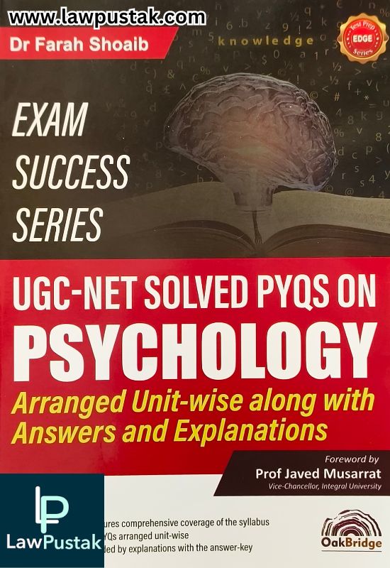 Exam Success Series UGC-NET Solved PYQS on Psychology Arranged Unit-Wise along with Answers and Explanations By Dr Farah Shoaib - Edition Dec 2024 - Oakbridge Publishing