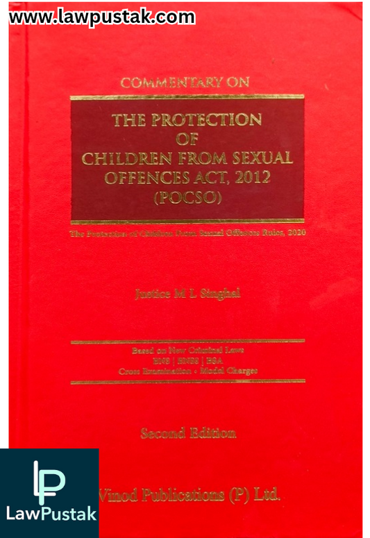 Commentary on The Protection of Children From Sexual Offences Act, 2012 (POCSO) By Justice M L Singhal - 2nd Edition 2025 - Vinod Publication (P) Ltd.