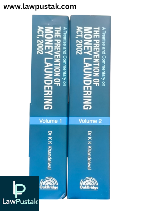 A Treatise and Commentary on The Prevention of Money Laundering Act, 2002 (Set of 2 Volumes) By Dr K K Khandelwal - Edition 2025 - Oakbridge Publishing