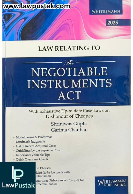 Law Relating to The Negotiable Instruments Act with Exhaustive Up-to-date Case-Laws on Dishonour of Cheques By Shriniwas Gupta & Garima Chauhan - Edition 2025