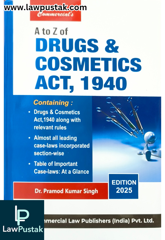 A to Z Drugs And Cosmetics Act, 1940 by Dr. Pramod Kumar Singh | Latest Edition 2025 | Commercial Law Publishers (India) Pvt. Ltd.