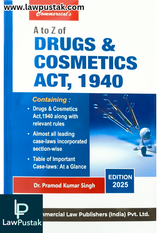 A to Z Drugs And Cosmetics Act, 1940 by Dr. Pramod Kumar Singh | Latest Edition 2025 | Commercial Law Publishers (India) Pvt. Ltd.
