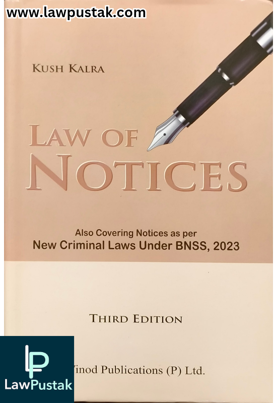 Law of Notice Also Covering Notices as per New Criminal Laws Under BNSS, 2023 By Kush Kalra - 3rd Edition 2024 - Vinod Publication