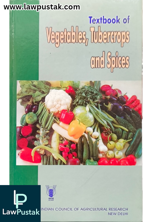 Textbook of Vegetables, Tubercrops and Spices, 8th Edition 2019, by S Thamburaj and Narendra Singh - Indian Council of Agricultural Research New Delhi