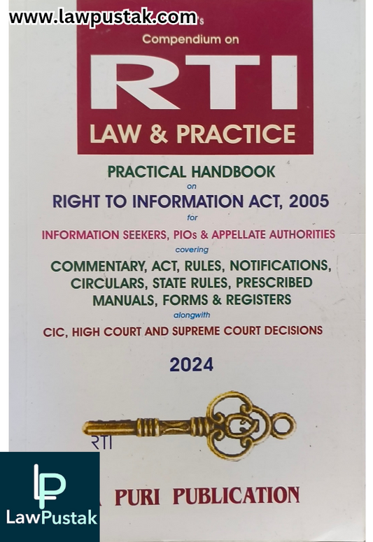 Compendium on RTI Law & Practice Practical Handbook on Right to Information Act, 2005 - Edition 2024 - A Puri Publication