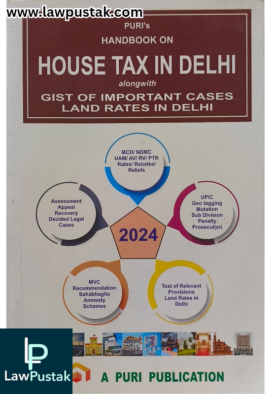 Handbook on House Tax in Delhi alongwith GIST of Inportant Cases Land Rates in Delhi - A Puri Publication