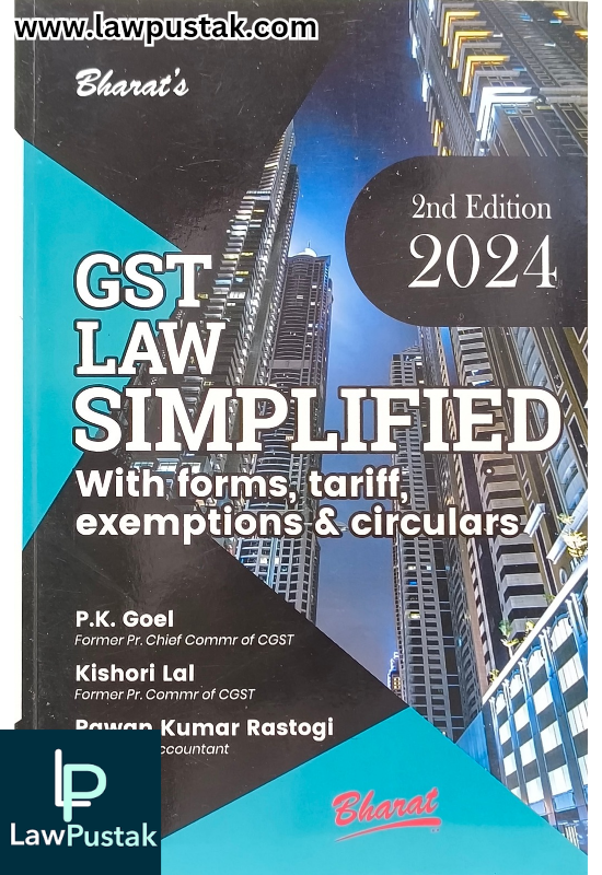 GST Law Simplified with forms, tariff, exemption & circulars By P.K. Goel - 2nd Edition 2024 - Bharat Law House