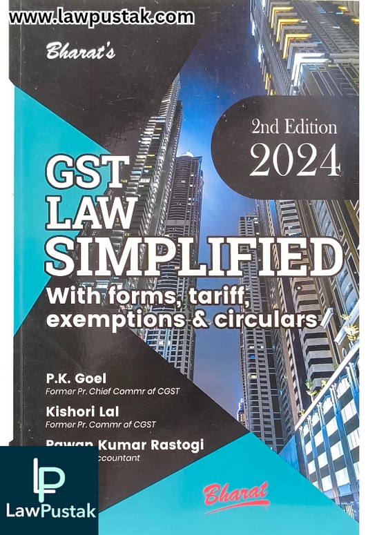 GST Law Simplified with forms, tariff, exemption & circulars By P.K. Goel - 2nd Edition 2024 - Bharat Law House
