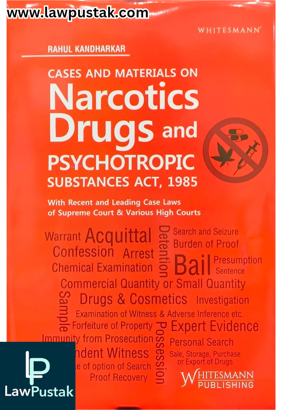Cases and Materials on Narcotics Drugs and Psychotropic Substances Act, 1985 By Rahul Kandharkar - Edition 2025 - Whitesmann Publishing