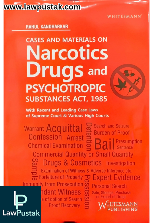 Cases and Materials on Narcotics Drugs and Psychotropic Substances Act, 1985 By Rahul Kandharkar - Edition 2025 - Whitesmann Publishing