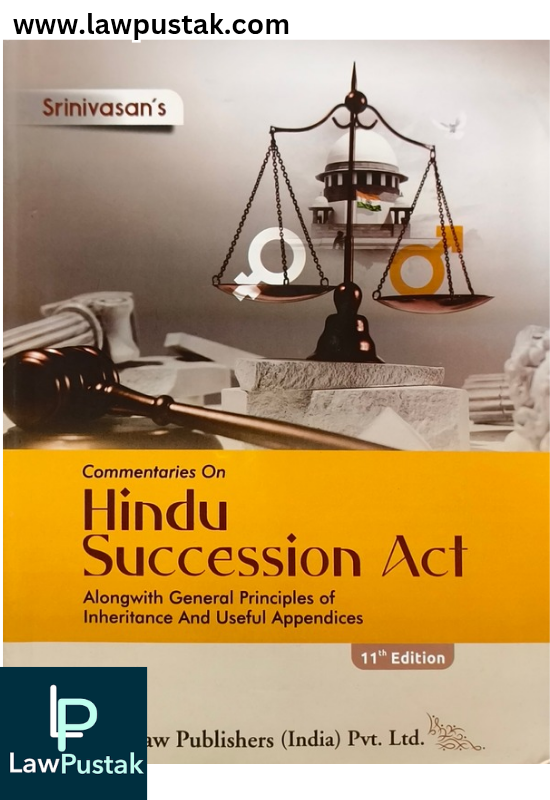 Commentaries On Hindu Succession Act Alongwith General Principles of Inheritqnce and Useful Appendices By Srinivasan - 11th Edition 2024 - Law Publisher