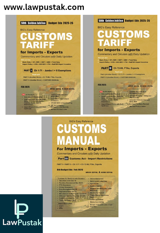 BIG's Easy Reference CUSTOMS TARIFF and MANUAL with IGST, Import Policy, FTA for Imports-Exports Part-I , Part-II And part-III (Set Of 3 PARTS) By Arun Goyal & Asim Goyal