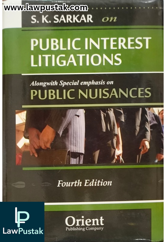 Public Interest Litigations Alongwith Special Emphasis on Public Nuisances 4th Edition 2025 by S.K. Sarkar | Orient Publishing Company