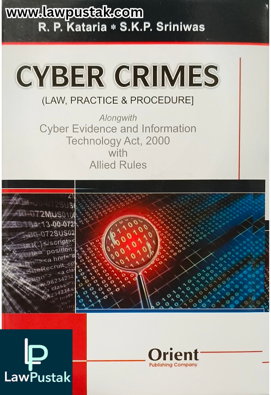 Cyber Crimes (Law, Practice and Procedure) 2nd Edition 2025 by R.P. Kataria and S.K.P. Sriniwas | Orient Publishing Company