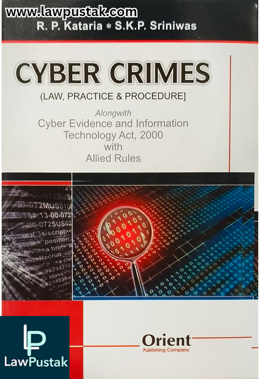 Cyber Crimes (Law, Practice and Procedure) 2nd Edition 2025 by R.P. Kataria and S.K.P. Sriniwas | Orient Publishing Company