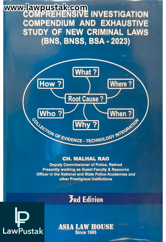 Comprehensive Investigation Compendium And Exhaustive Study of New Criminal Laws (BNS, BNSS, BSA - 2023) By CH. Malhal Rao - 3rd Edition 2025 - Asia Law House
