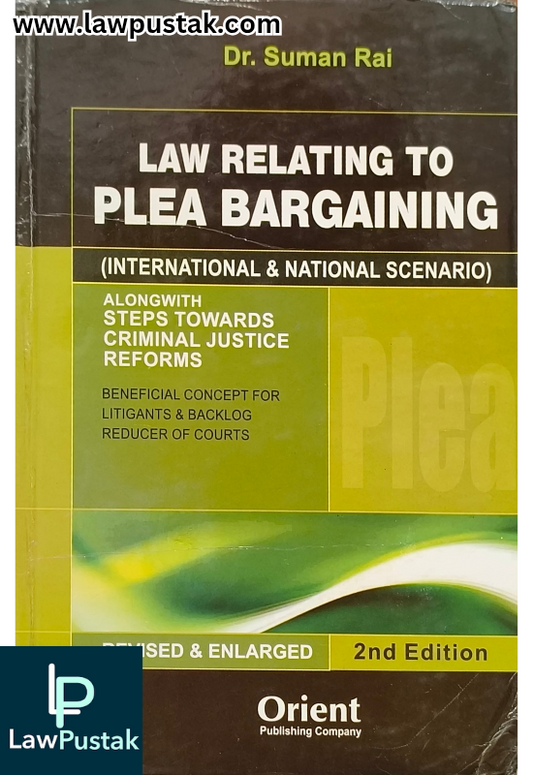 Law Relating to Plea Bargaining (International and National Scenario) - Along with Steps towards Criminal Justice Reforms - 2nd Edition 2025 by Dr. Suman Rai | Orient Publishing Company