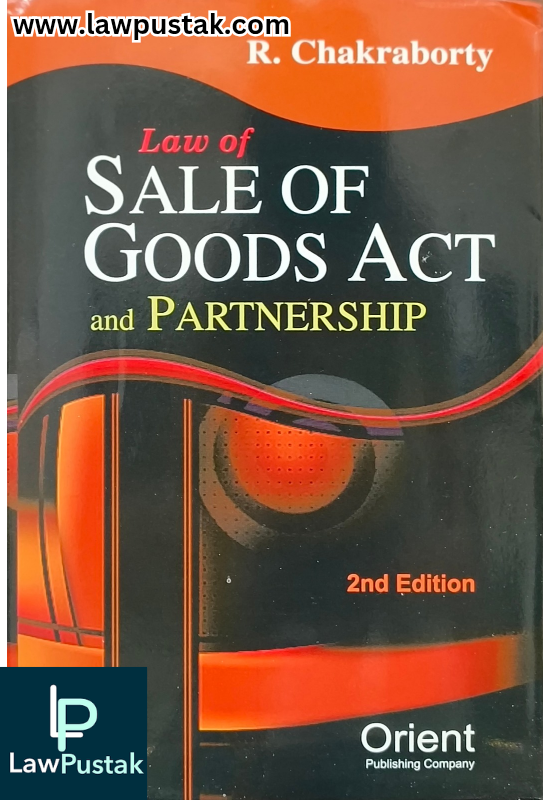 Law of Sale of Goods Act and Partnership By R. Chakraborty - 2nd Edirion 2025 - Orient Publishing Company
