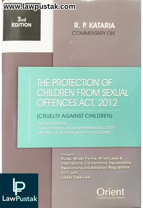Commentary on The Protection of Children from Sexual Offences Act, 2012 (POSCO) 3rd Edition 2025 by R. P. Kataria | Orient Publishing Company