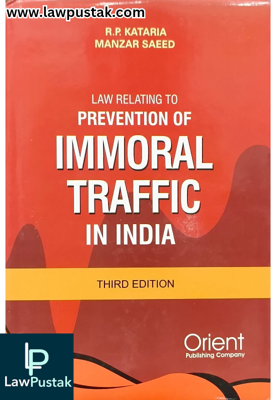 Law Relating to Prevention of Immoral Traffic In India By R.P. Kataria & Manzar Saeed -3rd Edition 2025 - Orient Publishing Company
