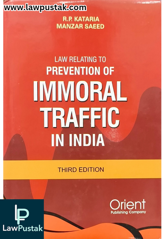 Law Relating to Prevention of Immoral Traffic In India By R.P. Kataria & Manzar Saeed -3rd Edition 2025 - Orient Publishing Company