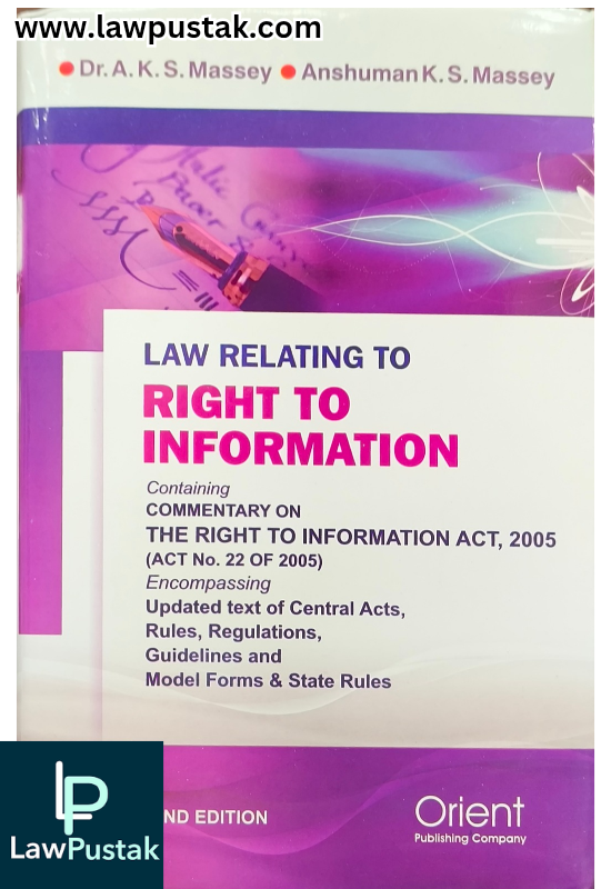 Law Relating to Right to Information 2nd Edition 2025 by Dr. A.K.S. Massey and Anshuman K.S. Massey | Orient Publishing Company