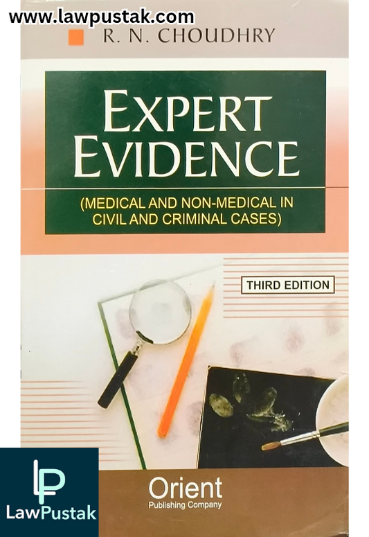 Expert Evidence (Medical and Non-Medical in Civil and Criminal Cases) 3rd Edition 2025 by R. N. Choudhry | Orient Publishing Company