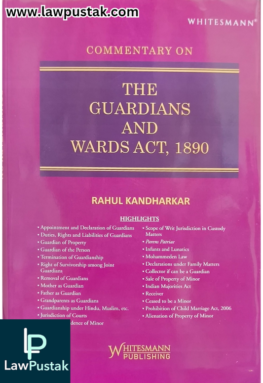 Commentary on The Guardians and Wards Act, 1890 By Rahul Kandharkar - Edition 2025 - Whitesmann Publishing