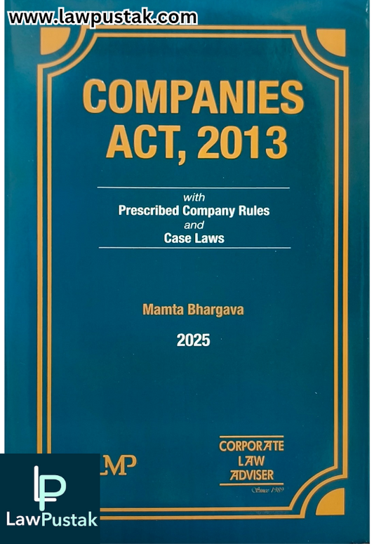 Companies Act, 2013 with prescribed Company Rules and Case Laws By Manta Bhargava - 1st Edition 2025 - (LMP) Corporate law Adviser