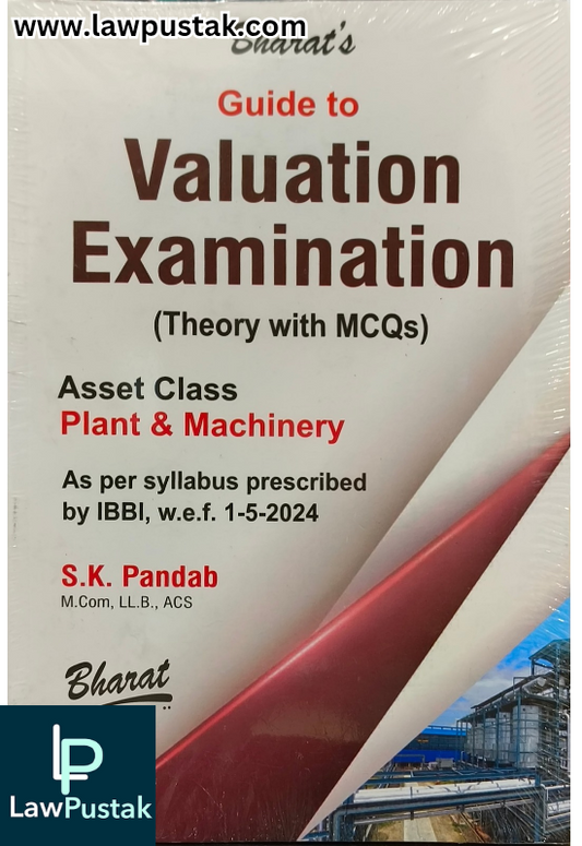 Guide to Valuation Examination (Theory with MCQs) Asset Class Plannt & Machinery By S.K Pandab - 2nd Edition 2025 - Bharat Law House