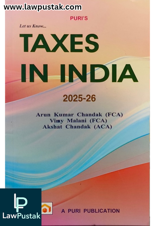 Let Us Know Taxes In India 2025-26 By Arun Kumar Chandak, Vinay Malani and Akshat Chandak - 20th Edition February 2025 - A Puri Publication