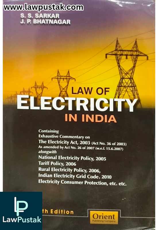 Law of Electricity in India By S.S Sarkar & J.P. Bhatnagar - 8th Edition 2025 - Orient Publishing Company