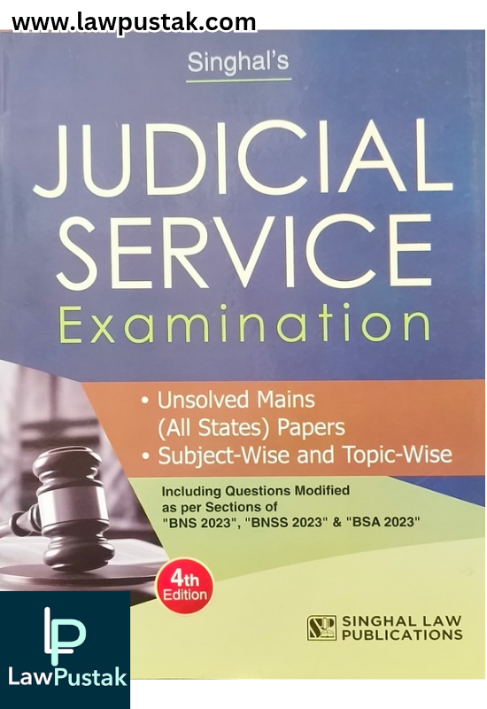 Judicial Service Examination, Unsolved Mains (All States) Papers, Subject-wise and Topic-Wise - 4th Edition 2025 - Singhal Law Publications