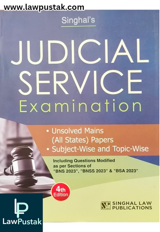 Judicial Service Examination, Unsolved Mains (All States) Papers, Subject-wise and Topic-Wise - 4th Edition 2025 - Singhal Law Publications