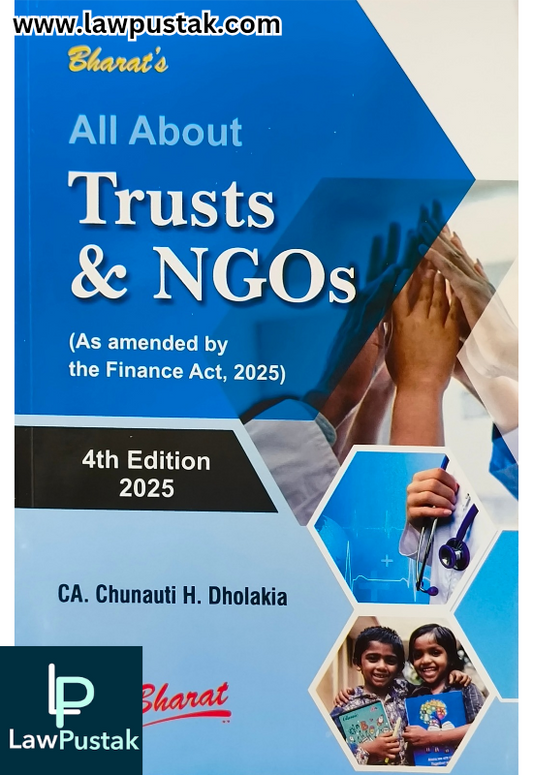 All About Trusts & NGOs by CA. Chunauti H. Dholakia - 4th Edition 2025 -Bharat Law House