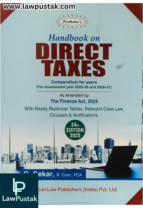Padhuka's Handbook on Direct Taxes Compendium for users ( For Assessment Year 2025-26 and 2026-27) By G. Sekar - 24rd Edition 2025 - Commercial Law Publishers