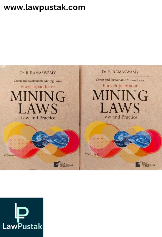 Green and Sustainable Mining Laws - Encyclopaedia of Mining Laws - Law and Practice ( Set of 2 volumes) by Dr. B. Ramaswamy | Delhi Publishing Company