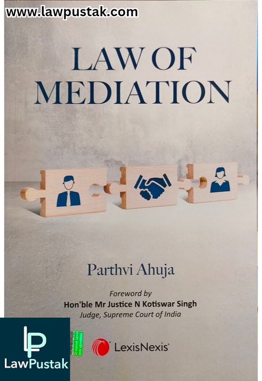 Law of Mediation By Parthvi Ahuja - 1st Edition 2025 - LexisNexis