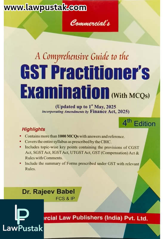 A Comprehensive Guide to the GST Practitioner's Examination (with MCQs) By Dr. Rajeev Babel - 4th Edition 2025
