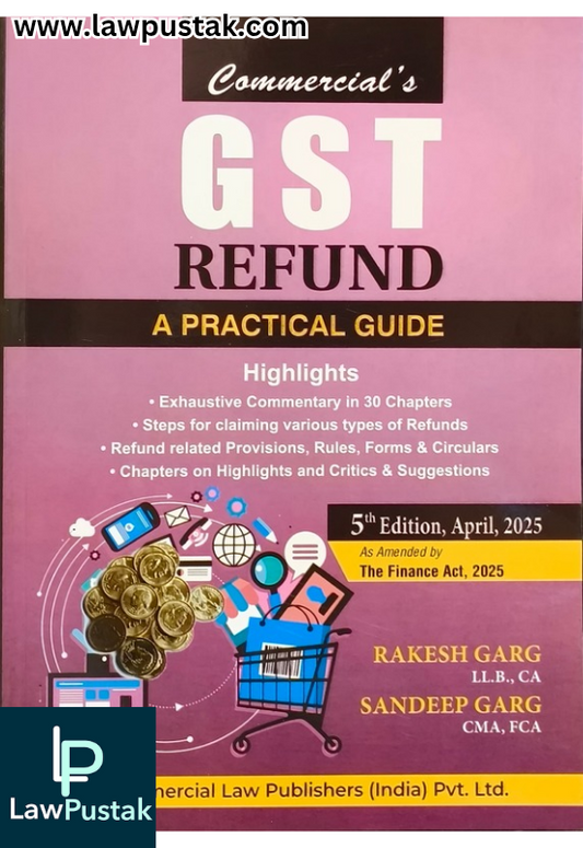 GST Refund A Practical Guide By Rakesh Garg & Sandeep Garg - 5th Editon 2025 - Commercial Law Publisher