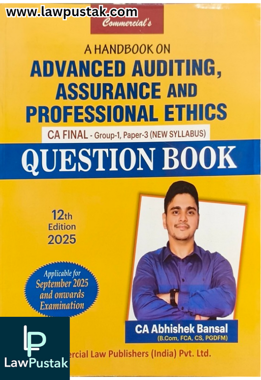 A Handbook on Advanced Auditing, Assurance and Professional Ethics (Question Book) (CA Final Group-I Paper 3) New Syllabus By CA Abhishek Bansal - 12th Edition 2025 - Commercial Law Publishers
