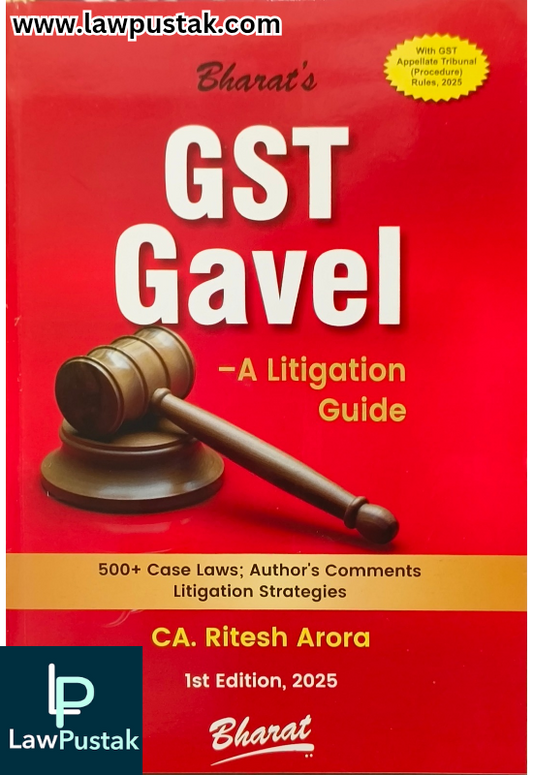 GST Gavel - A Litigation Guide by CA. Ritesh Arora - 1st Edition 2025 - Bharat Law House