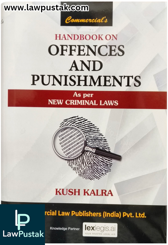Handbook on Offences and Punishments As Per New Criminal Laws by Kush Kalra - 2026 Edition - Commercial Law Publisher