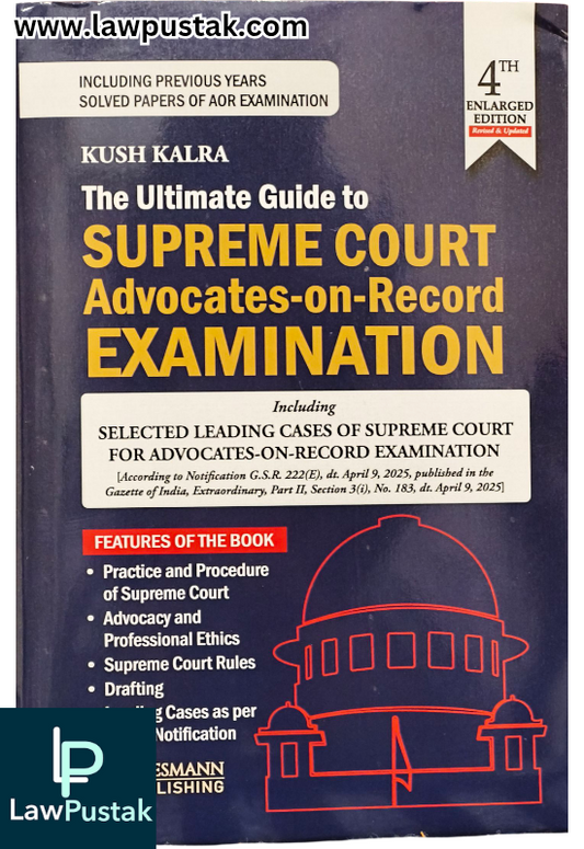 The Ultimate Guide to Supreme Court Advocates-on-Record Examination by Kush Kalra-4th Enlarged Edition 2026-Whitesmann
